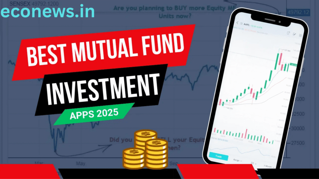 Top 10 Mutual Fund Apps to Invest In India 2025: